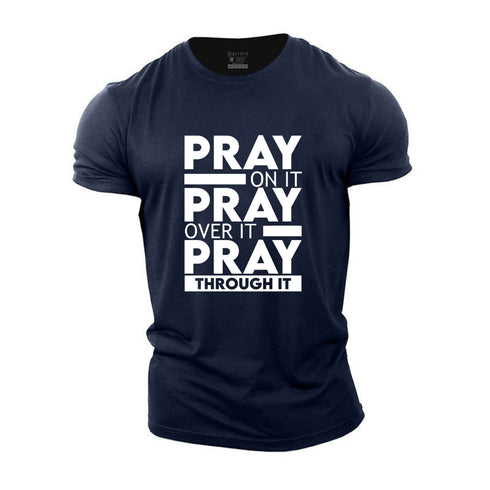 Men's Pray On It Pray Over It Pray Through It Cotton T-Shirt